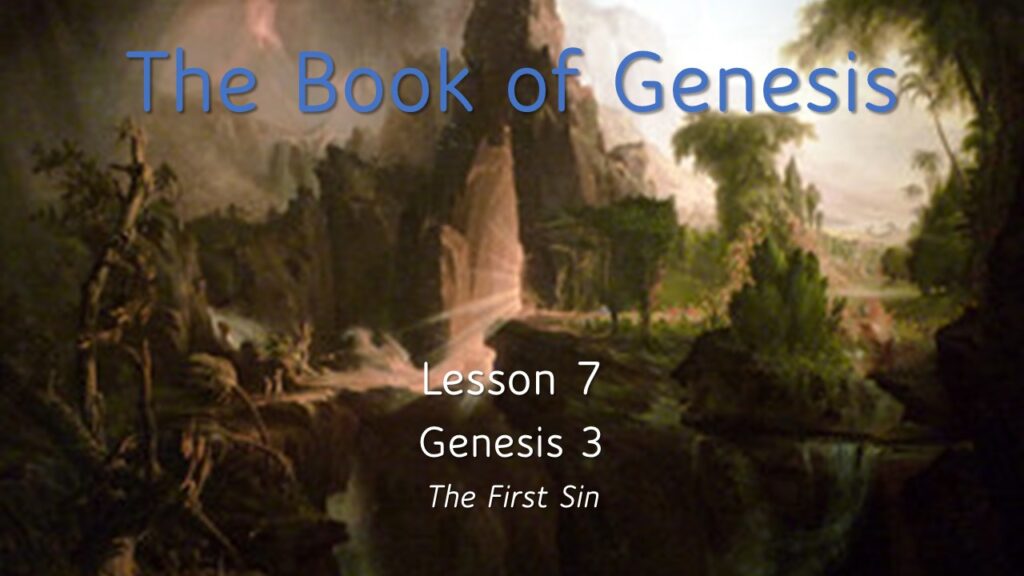 Genesis – Lesson 7 – The First Sin and Its Consequences