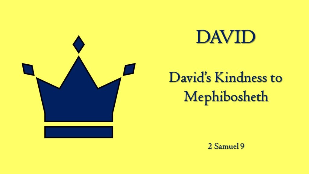 David’s Kindness to Mephibosheth