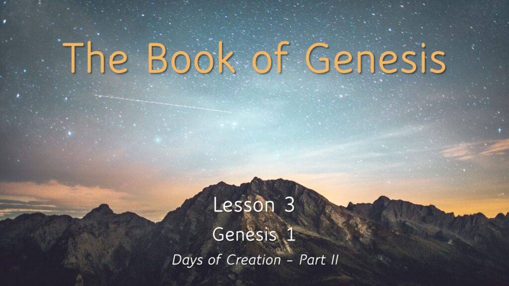 Genesis – Lesson 3 – Days of Creation, Part 2