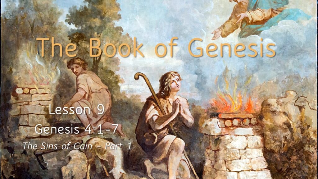 Genesis – Lesson 9 – The Sins of Cain – Part 1