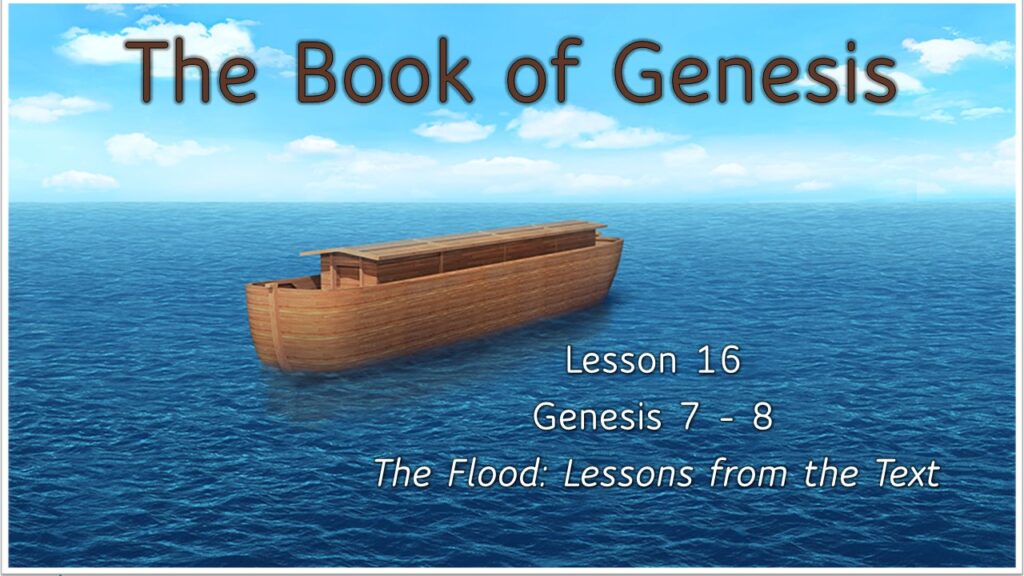 Genesis – Lesson 16 – The Flood: Lessons from the Text