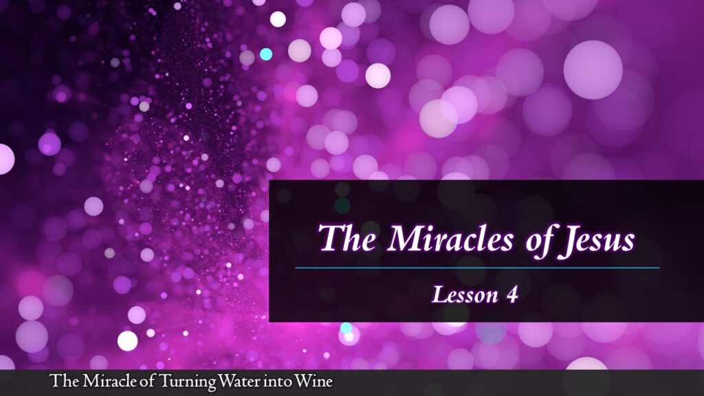 04 – The Miracle of Turning Water into Wine