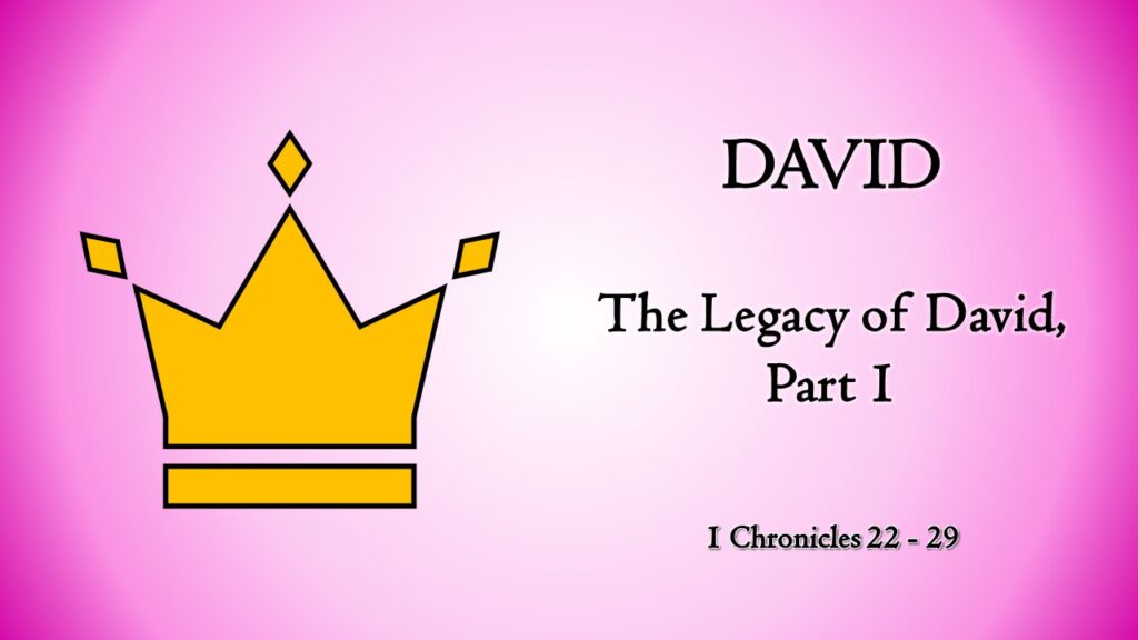 The Legacy of David, Part 1