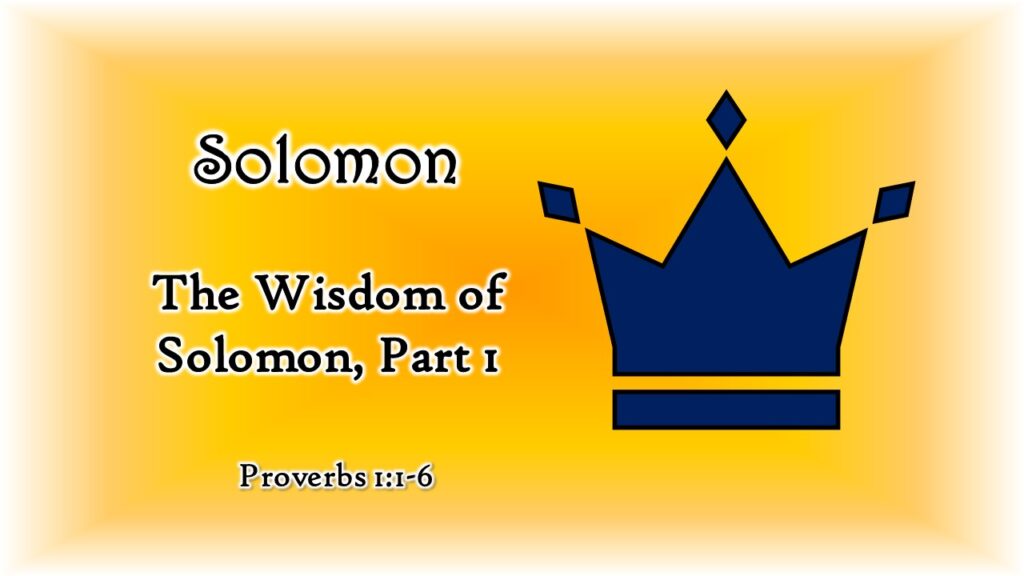 The Wisdom of Solomon, Part 1: Introduction to Proverbs