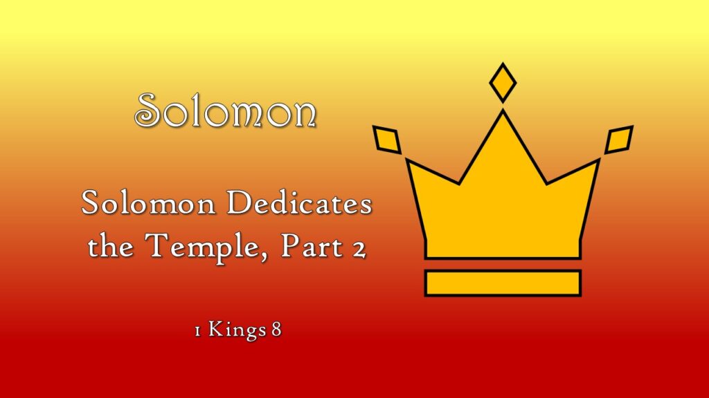 Solomon Dedicates the Temple, Part 2