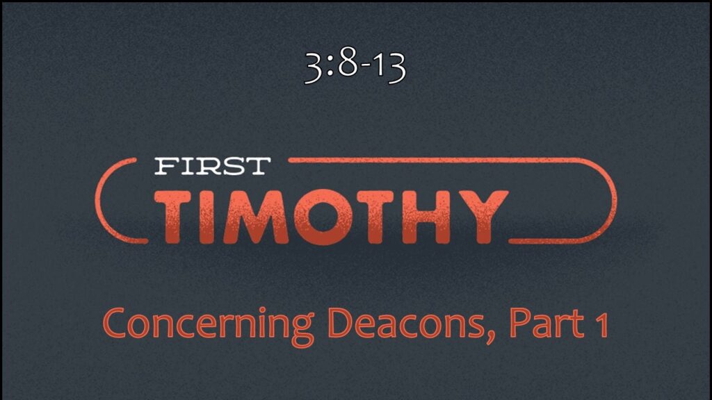 Concerning Deacons, Part 1