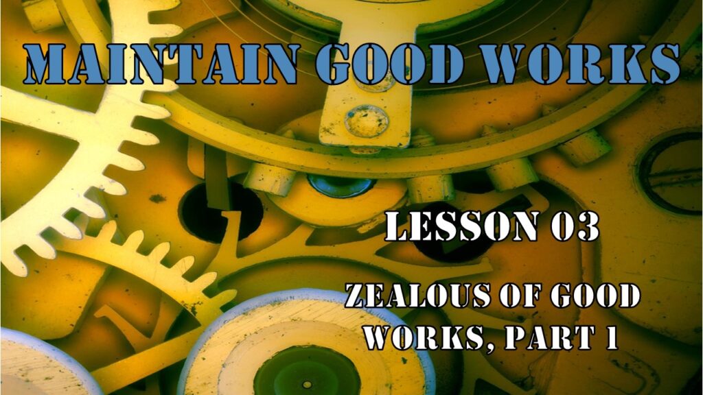 Zealous of Good Works, Part 1