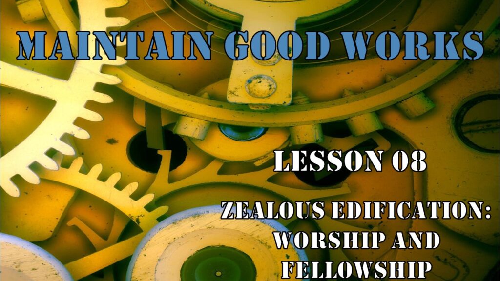 Zealous Edification: Worship and Fellowship