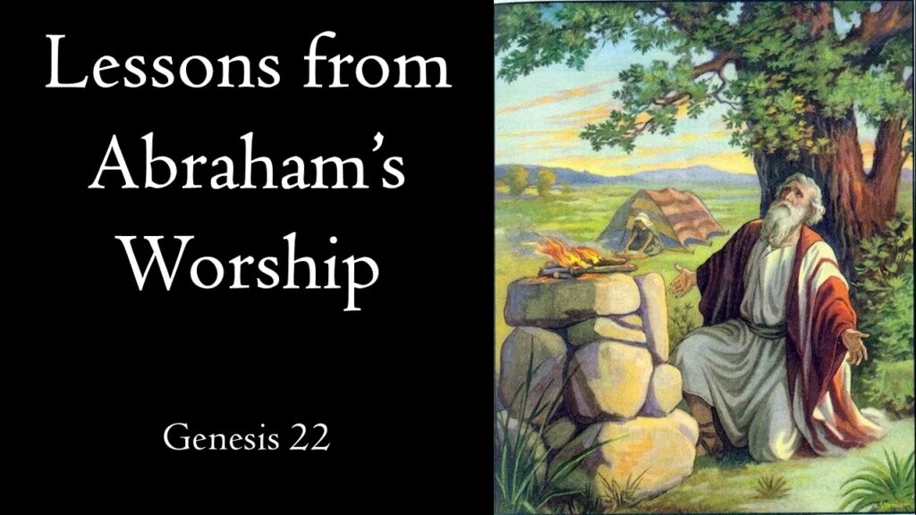 Lessons from Abraham’s Worship