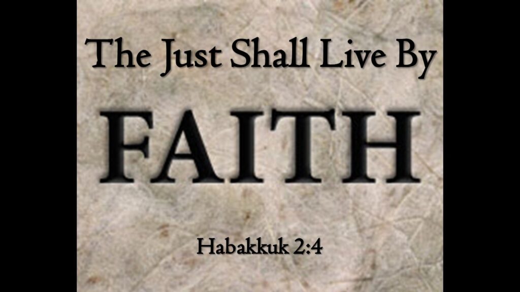 “The Just Shall Live By Faith”