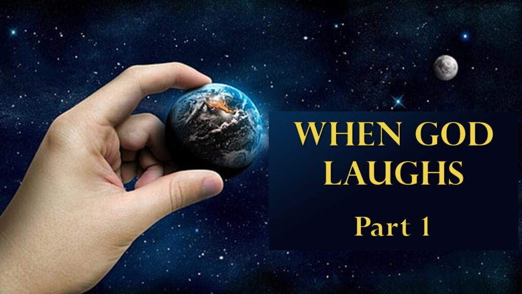 When God Laughs, Part 1