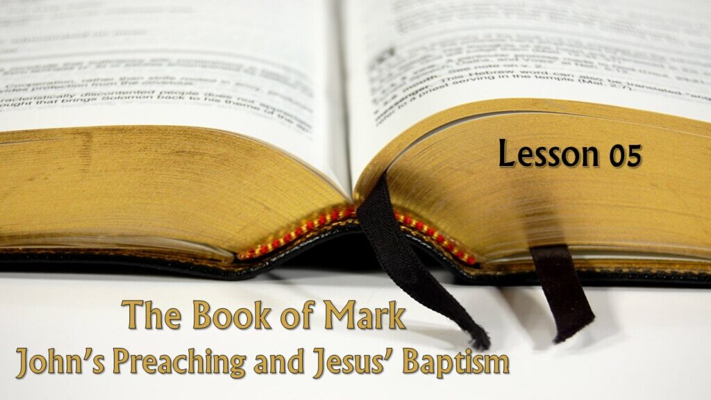 Mark – 05 – John’s Preaching and Jesus’ Baptism