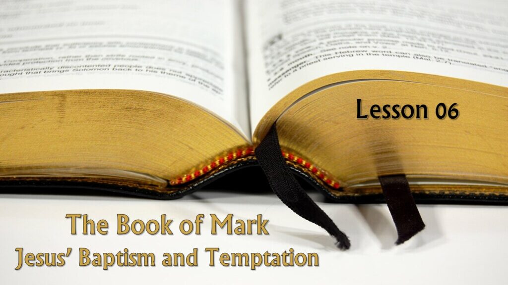 Mark – 06 – Jesus’ Baptism and Temptation