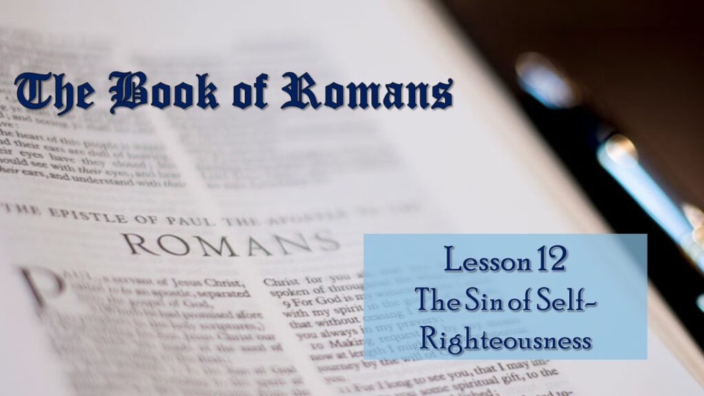 Romans – 12 – The Sin of Self-Righteousness