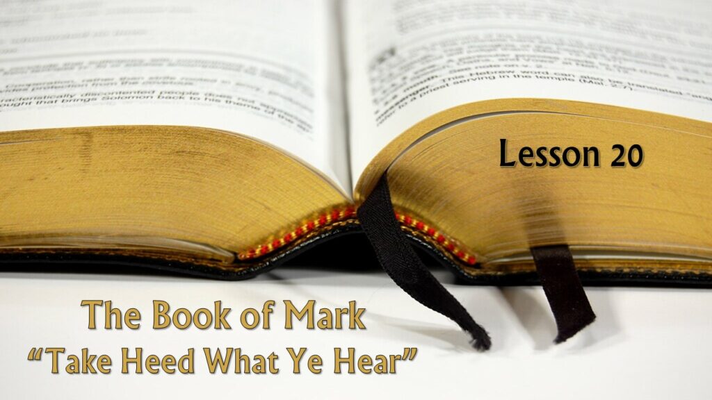Mark – 20 – “Take Heed What Ye Hear”