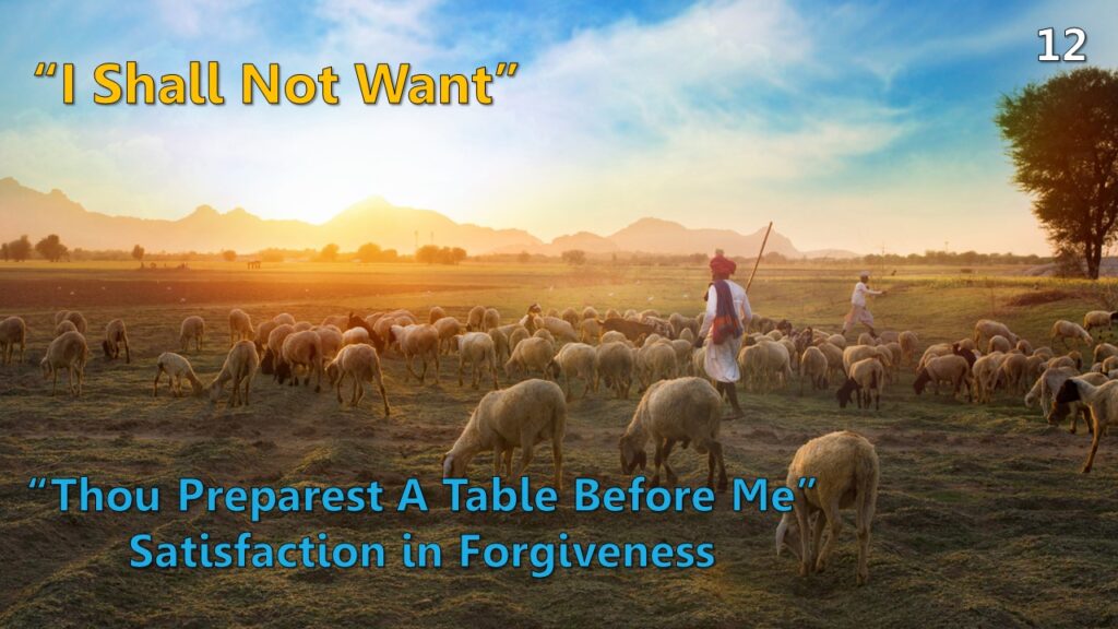 Psalm 23 – 12 – “A Table Before Me” – Satisfaction in Forgiveness