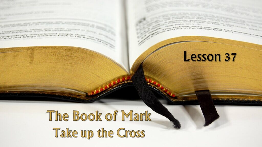 Mark – 36 – Take Up The Cross