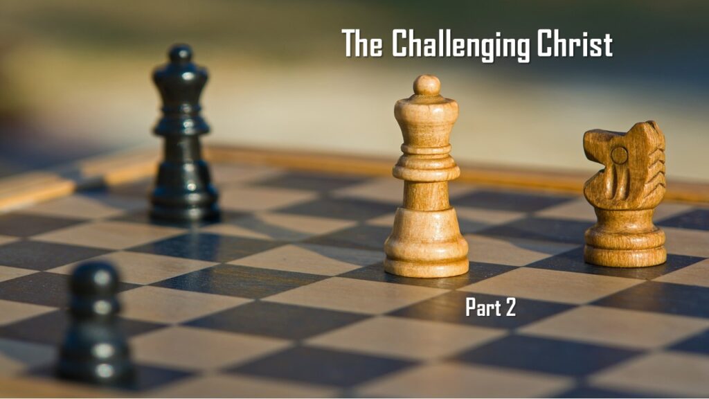 The Challenging Christ, Part 2