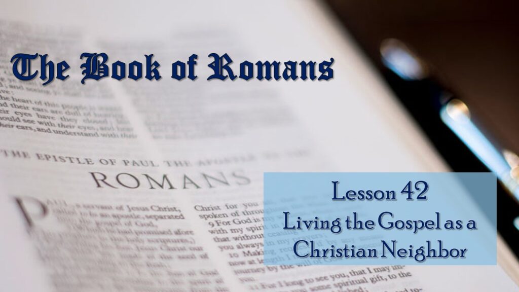 Romans – 42 – The Christian Neighbor