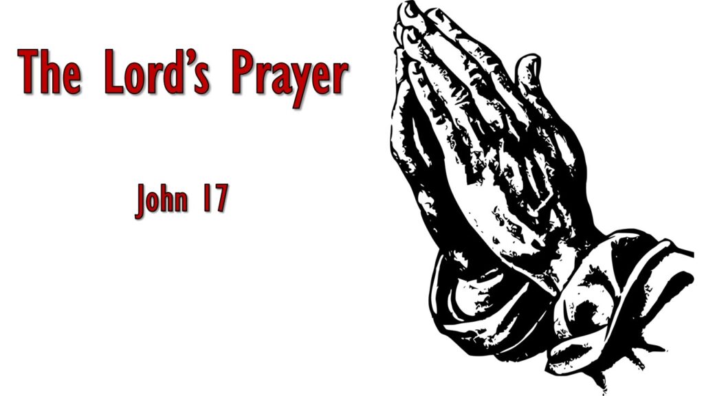 The Lord’s Prayer (John 17)