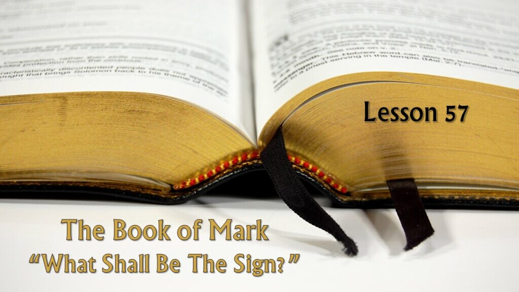 Mark – 57 – “What Shall Be the Sign?”