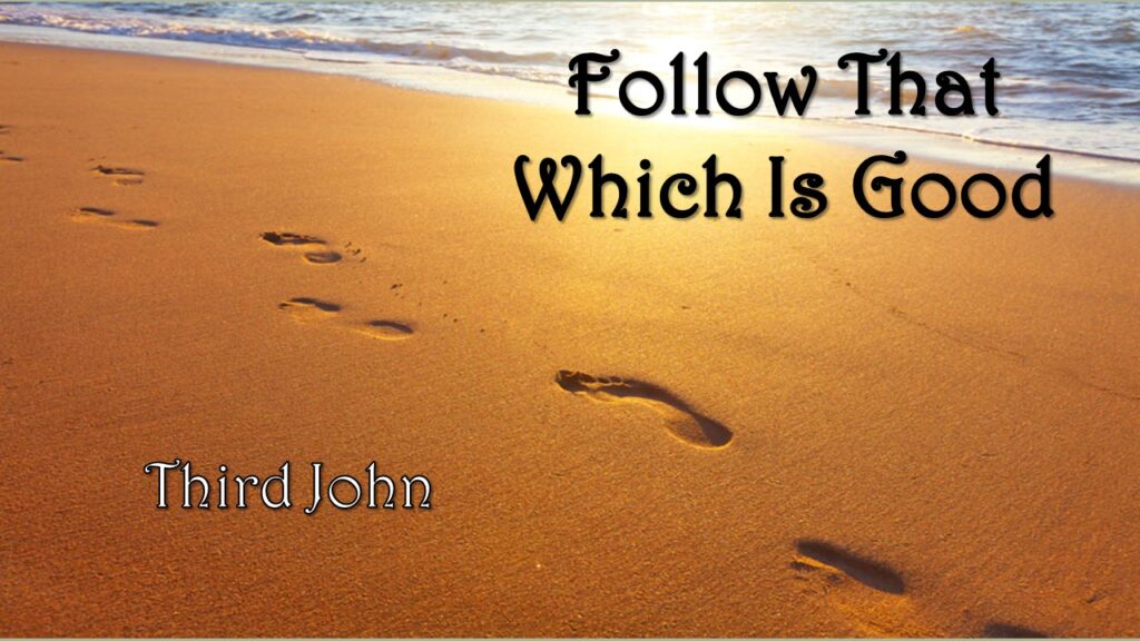 Follow That Which Is Good