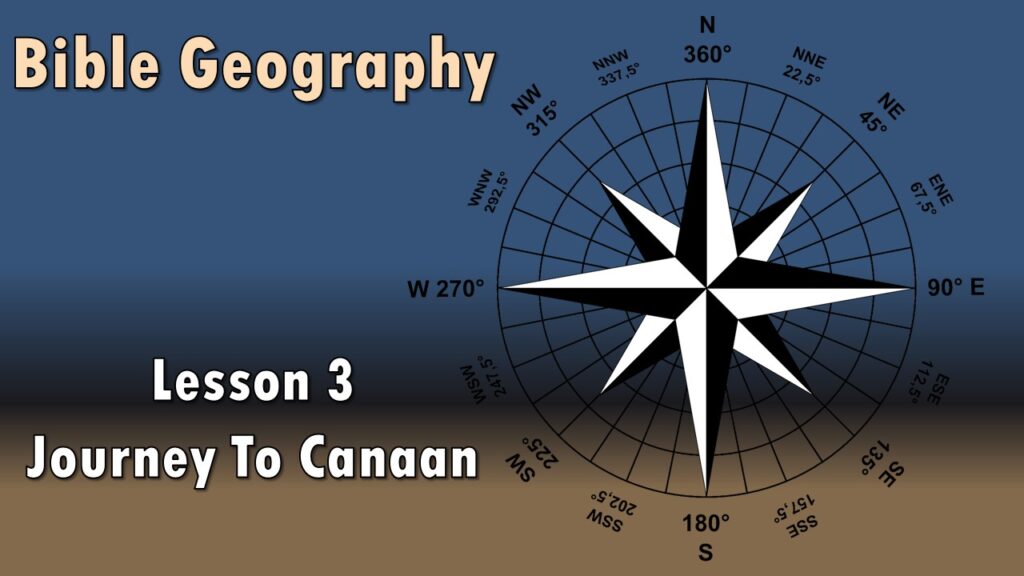 Bible Geography – 3 – Journey To Canaan