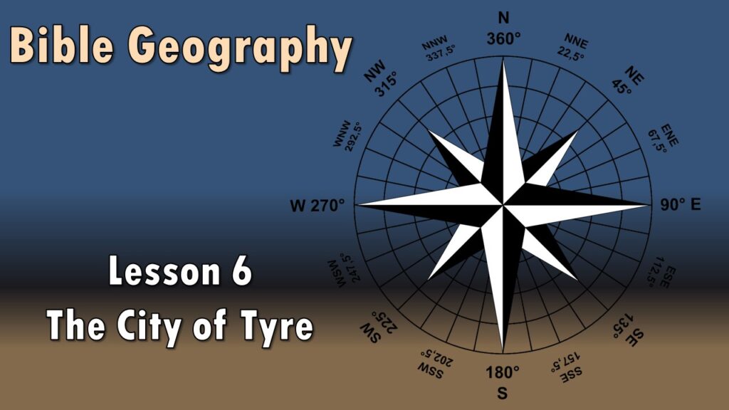 Bible Geography – 06 – The City of Tyre