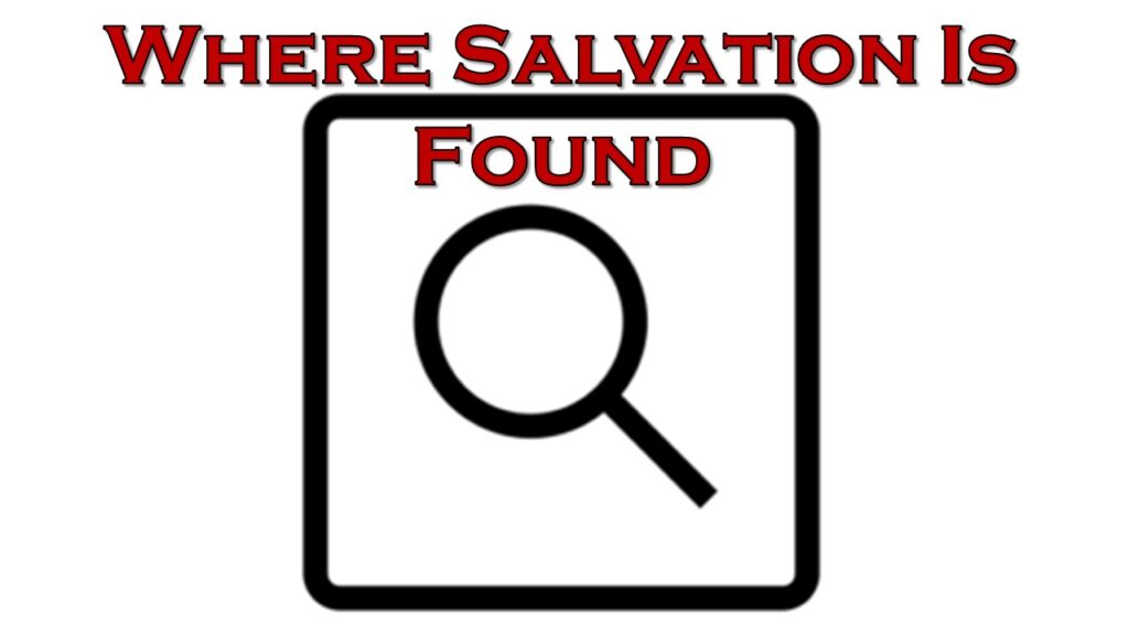Where Salvation Is Found