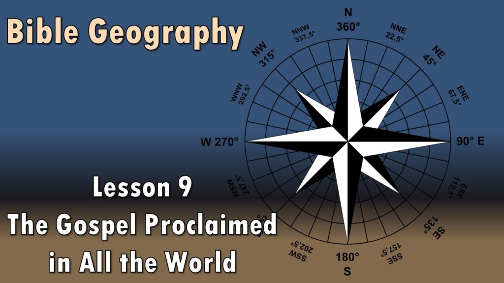 Bible Geography – 09 – The Gospel Proclaimed in All the World