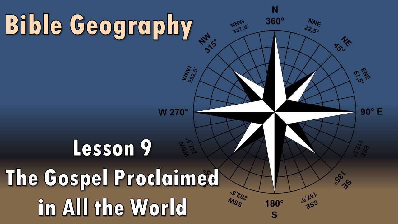 Bible Geography - 09 - The Gospel Proclaimed in All the World
