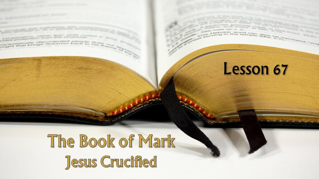 Mark – 67 – Jesus Crucified
