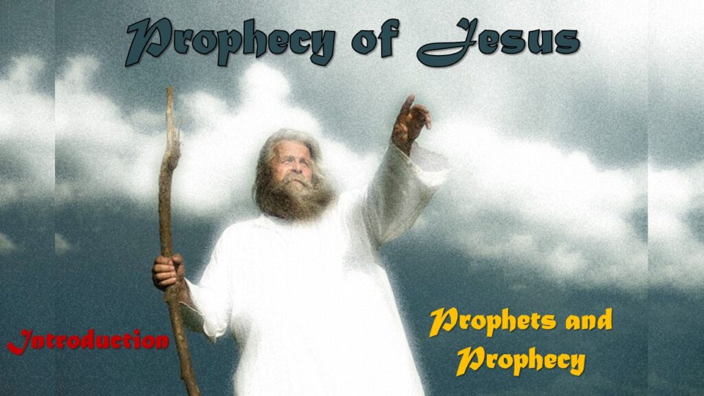 Prophecy of Jesus – 01 – Introduction