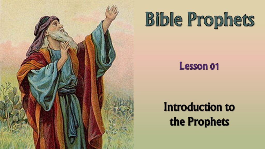 Bible Prophets – 01 – Introduction to the Prophets