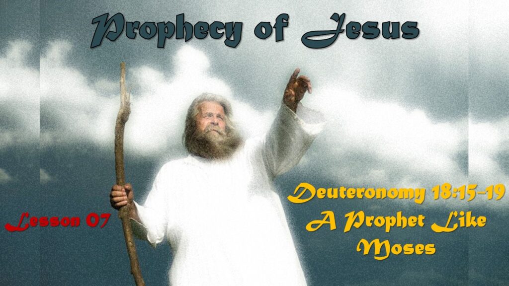Prophecy of Jesus – 07 – Deuteronomy 18:15-19