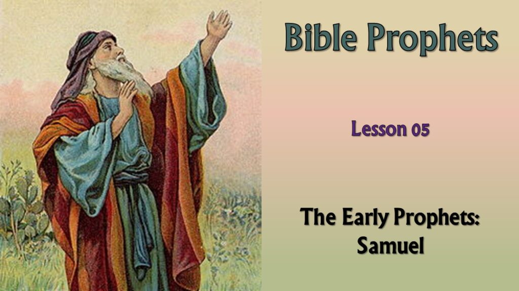 Bible Prophets – 05 – Samuel, Part 1
