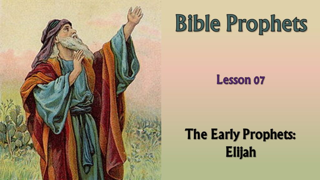 Bible Prophets – 07 – Elijah
