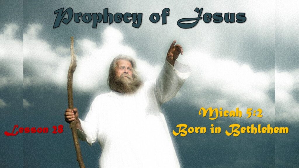 Prophecy of Jesus – 27 – Born in Bethlehem