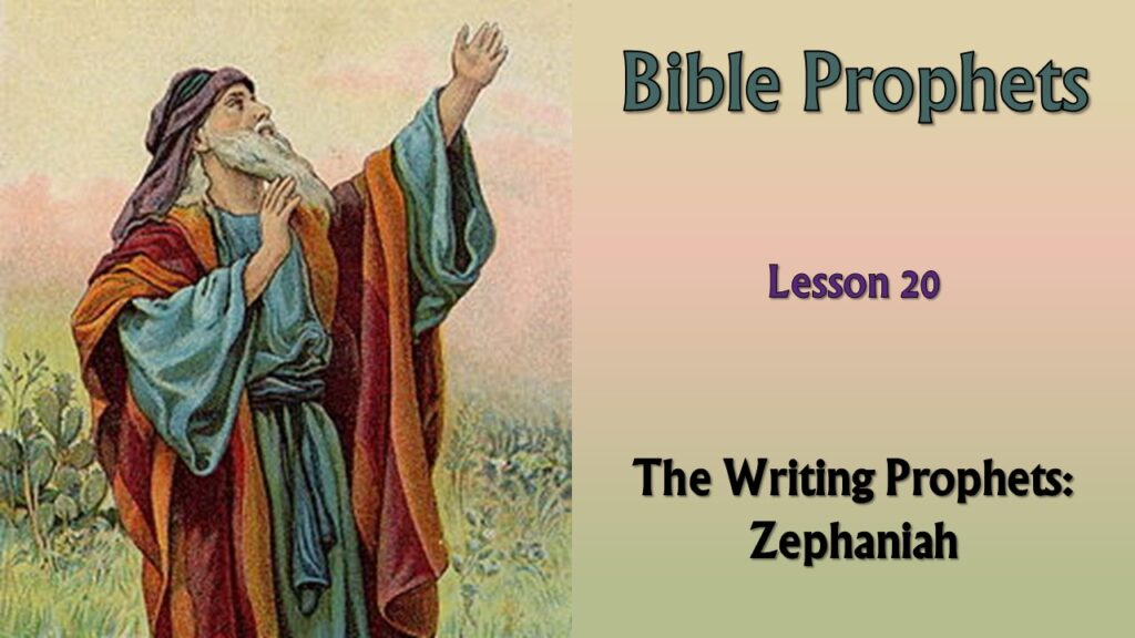 Bible Prophets – 20 – The Writing Prophets: Zephaniah