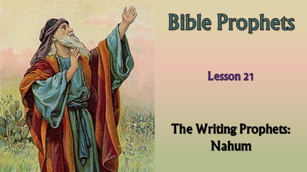 Bible Prophets – 21 – The Writing Prophets: Nahum