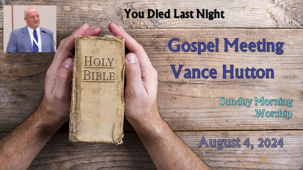 2024 Gospel Meeting – 02 – You Died Last Night