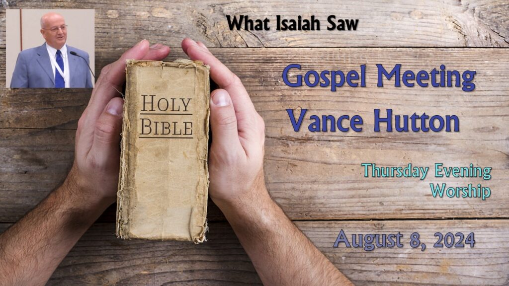 2024 Gospel Meeting – 07 – What Isaiah Saw