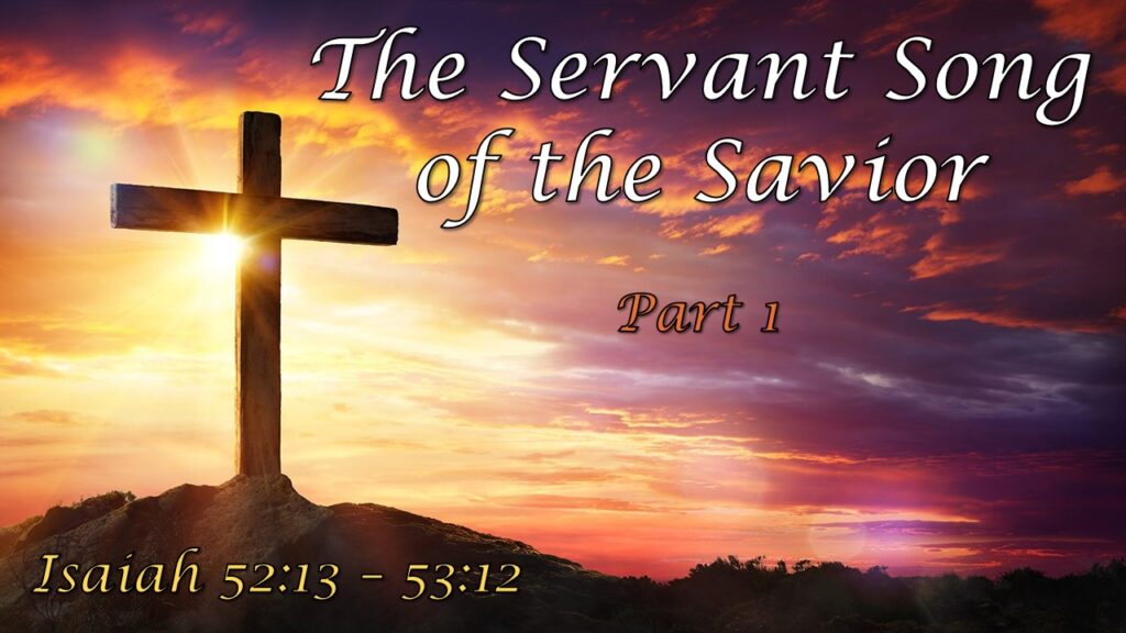 The Servant Song of the Savior, Part 1