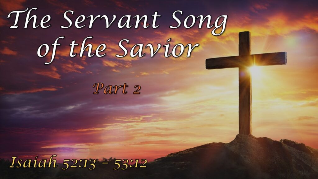 The Servant Song of the Savior, Part 2