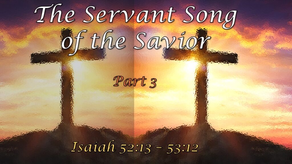 The Servant Song of the Savior, Part 3