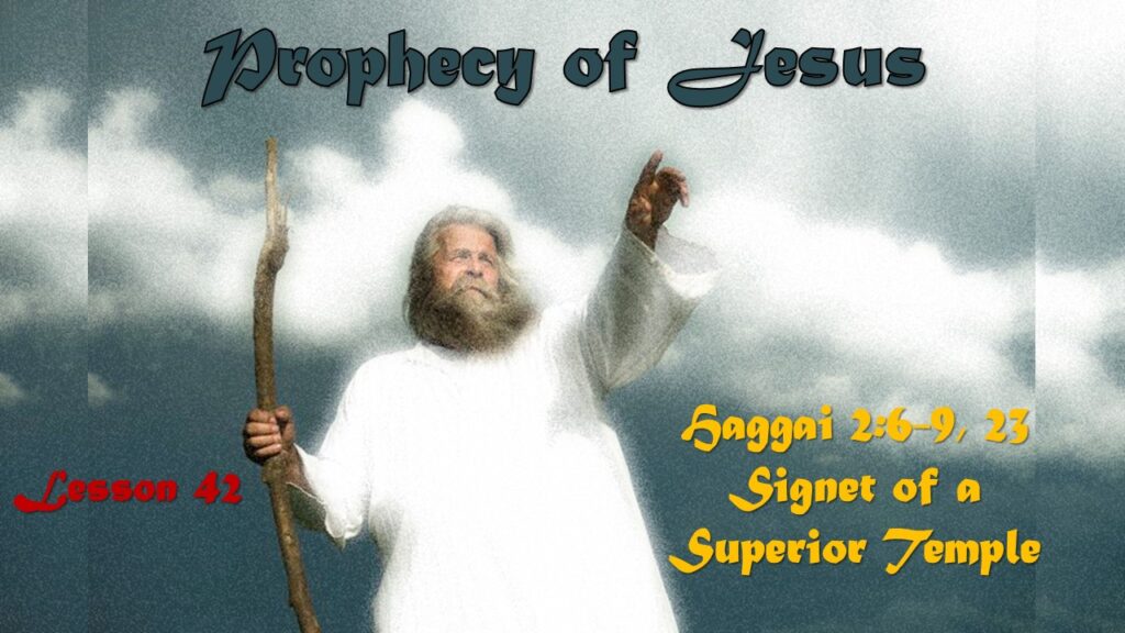 Prophecy of Jesus – 41 – Signet of a Superior Temple