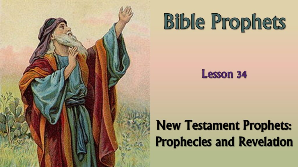 Bible Prophets – 34 – New Testament Prophecies and Revelation