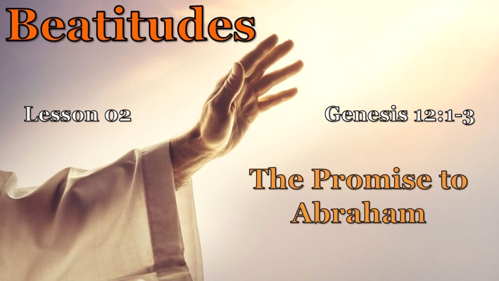 Beatitudes – 02 – The Promise to Abraham