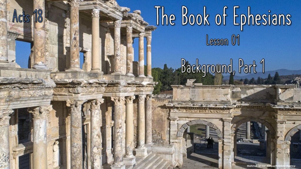 Ephesians – 01 – Background, Part 1