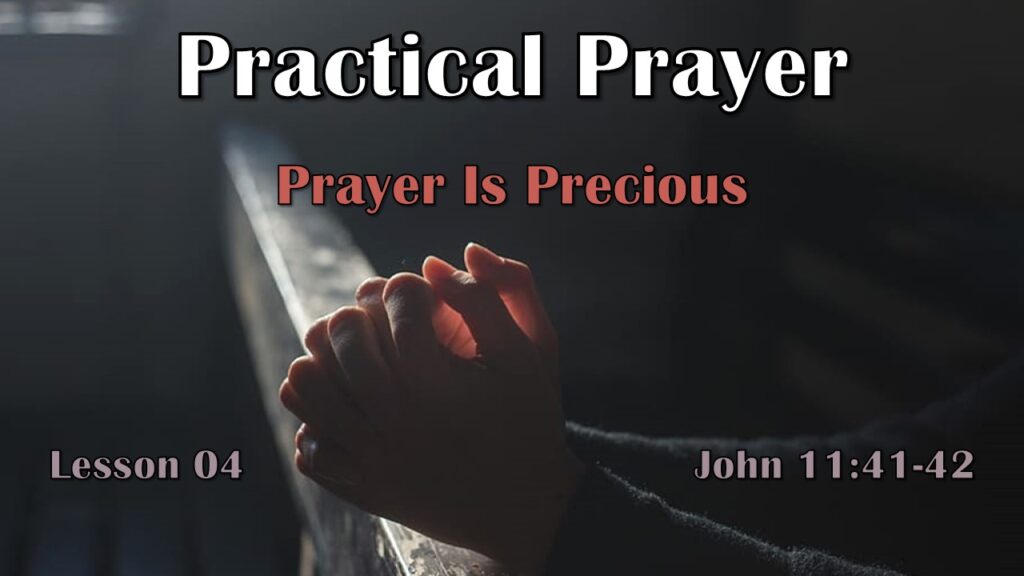 Practical Prayer – 04 – Prayer Is Precious